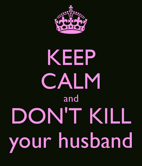 keep-calm-and-don-t-kill-your-husband